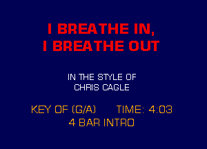 IN THE STYLE 0F
CHRIS EAGLE

KB' OF (GIN TIME 4103
4 BAR INTRO