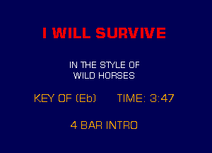 IN THE STYLE OF
WILD HORSES

KEY OF (Eb) TIME 347

4 BAR INTRO