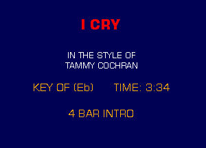 IN THE STYLE OF
TAMMY CDCHRAN

KEY OF EEbJ TIME13184

4 BAR INTRO