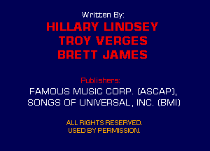 Written Byz

FAMOUS MUSIC CORP. (ASCAPJ.
SONGS OF UNIVERSAL, INC (BMIJ

ALL RIGHTS RESERVED.
USED BY PERMISSION