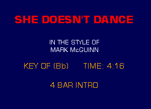 IN THE STYLE 0F
MARK McGUlNN

KEY OF (Bbl TlMEi 418

4 BAR INTRO