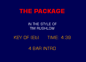 IN THE STYLE 0F
NM HUSHLUW

KEY OF (Eb) TIME 4139

4 BAR INTRO