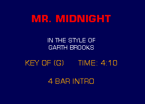 IN THE STYLE OF
GARTH BROOKS

KEY OFEGJ TIME14i'IO

4 BAR INTRO