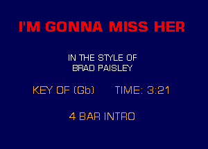 IN THE STYLE 0F
BRAD PAISLEY

KEY OF IGbJ TIME 3121

4 BAR INTRO