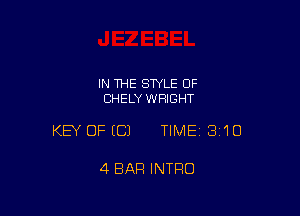 IN THE STYLE 0F
CHELY WRIGHT

KEY OFECJ TIMEI 3'10

4 BAR INTRO