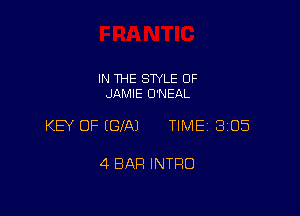 IN THE STYLE 0F
JAMIE O'NEAL

KEY OF EGXAJ TIME 3105

4 BAR INTRO