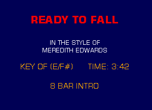 IN THE STYLE OF
MEREDITH EDWARDS

KEY OF EEfFiEJ TIMEi 342

8 BAR INTRO