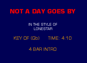 IN THE STYLE 0F
LUNESTAH

KEY OF IGbJ TIME 4110

4 BAR INTRO