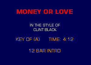 IN THE STYLE 0F
CLINT BLACK

KEY OFEAJ TIMEI 4'12

12 BAR INTRO