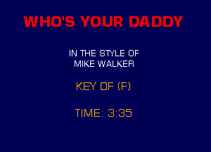 IN THE STYLE 0F
MIKE WALKER

KEY OF EFJ

TIME 3135