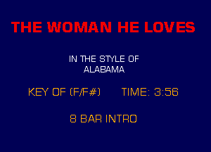 IN THE STYLE OF
ALABAMA

KEY OF (FIFM TlMEi 358

8 BAR INTRO