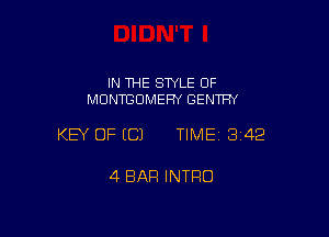 IN THE STYLE 0F
MDNTBDMEFN GENTFN

KEY OF ECJ TIME13i42

4 BAR INTRO