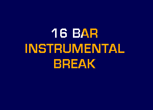 1 8 BAR
INSTRUMENTAL

BREAK