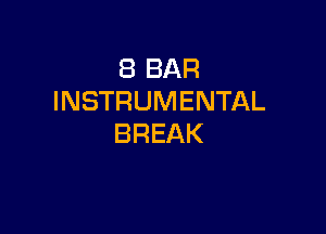 (BBAR
INSTRUMENTAL

BREAK