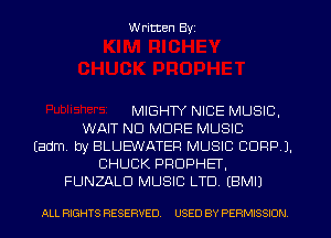 W ritten Byz

MIGHW NICE MUSIC,
WAIT NO MORE MUSIC
(adm by BLUEWATER MUSIC CORP J.
CHUCK PROPHET,
FUNZALD MUSIC LTD. (BMI)

ALL RIGHTS RESERVED. USED BY PERMISSION