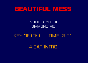 IN THE STYLE 0F
DIAMOND FIIO

KEY OF (Dbl TIME13151

4 BAR INTRO