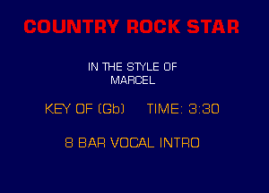 IN THE STYLE 0F
MARCEL

KEY OF (Gb) TIME 3130

8 BAR VOCAL INTRO