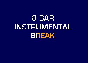 (BBAR
INSTRUMENTAL

BREAK