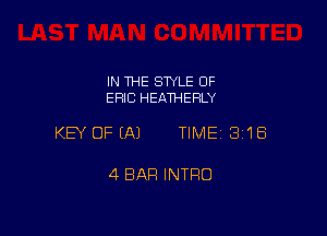 IN THE SWLE OF
ERIC HEATHERLY

KEY OFIAJ TIME13i1Ei

4 BAR INTRO