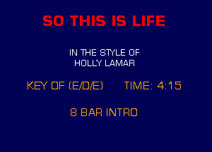 IN THE STYLE 0F
HOLLY LAMAR

KEY OF (EIDIE) TIME 415

8 BAH INTRO