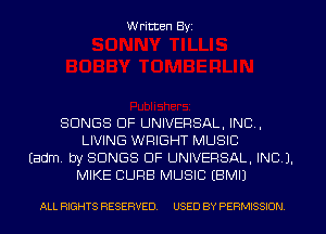 W ritten Byz

SONGS OF UNIVERSAL, INC,
LIVING WRIGHT MUSIC
(adm. by SONGS OF UNIVERSAL, INC 1.
MIKE CURB MUSIC EBMIJ

ALL RIGHTS RESERVED. USED BY PERMISSION