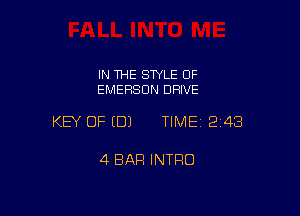 IN THE SWLE OF
EMERSON DRIVE

KEY OF EDJ TIME12148

4 BAR INTRO