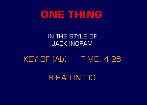 IN THE SWLE OF
JACK INGRAM

KEY OF (Ab) TIME 4128

8 BAR INTRO