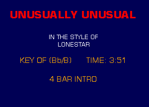 IN THE SWLE OF
LDNESTAR

KEY OFEBbeJ TIME 3151

4 BAR INTRO