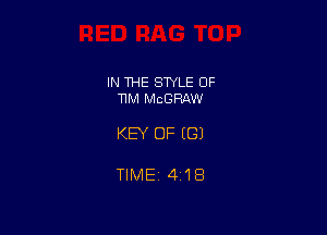 IN THE STYLE 0F
11M MCGRAW

KEY OF ((31

TIME 418