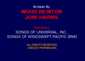 Written Byi

SONGS OF UNIVERSAL, IND,
SONGS OF WINDSWEPT PACIFIC EBMIJ

ALL RIGHTS RESERVED.
USED BY PERMISSION.