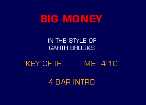 IN THE STYLE OF
GARTH BROOKS

KEY OFEFJ TIME14I'IO

4 BAR INTRO