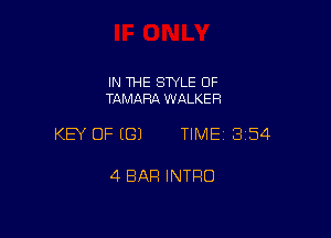 IN THE SWLE OF
TAMARA WALKER

KEY OF ((31 TIME13154

4 BAR INTRO