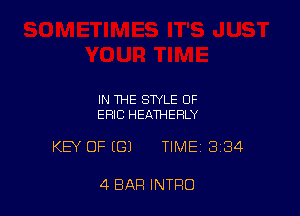 IN THE STYLE OF
ERIC HEATHERLY

KEY OF ((31 TIME 334

4 BAR INTRO