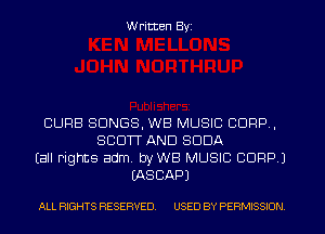 W ritten Byz

CURB SONGS, WB MUSIC CORP,
SCOTT AND SODA
(all rights adm, byWB MUSIC CORP J
EASCAPJ

ALL RIGHTS RESERVED. USED BY PERMISSION