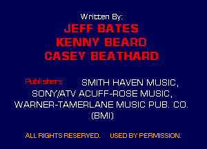 Written Byi

SMITH HAVEN MUSIC,
SDNYJATV ACUFF-RDSE MUSIC,
WARNER-TAMERLANE MUSIC PUB. CD.
EBMIJ

ALL RIGHTS RESERVED. USED BY PERMISSION.