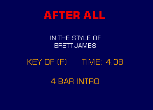 IN THE STYLE OF
BRETT JAMES

KEY OF (P) TIMEI 408

4 BAR INTRO