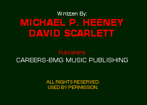 Written Byz

CAREERS-BMG MUSIC PUBLISHING

ALL RIGHTS RESERVED,
USED BY PERMISSION.
