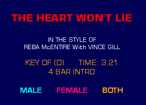 IN WE STYLE OF

REBA McENNHE With VINCE BILL

KEY OF (DJ

MALE

4 BAR INTRO

TlMEi 321

80TH