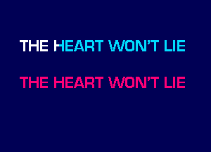 THE HEART WON'T LIE