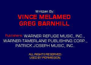 Written Byi

WARNER REFUGE MUSIC, INC,
WARNER-TAMERLANE PUBLISHING CORP,
PATRICKJDSEPH MUSIC, INC.

ALL RIGHTS RESERVED.
USED BY PERMISSION.