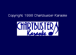Copyright 1998 Chambusner Karaoke

w WE