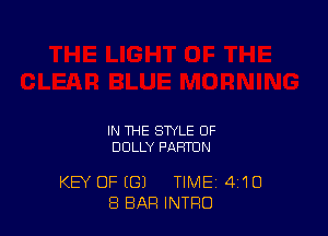 IN THE STYLE OF
DOLLY PAHTUN

KEY OF (G) TIME 4'10
8 BAR INTRO