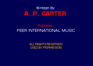 W ritcen By

PEER INTERNATIONAL MUSIC

ALL RIGHTS RESERVED
USED BY PERMISSION
