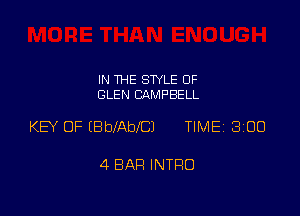 IN THE STYLE OF
GLEN CAMPBELL

KEY OF (EibfAbeJ TIME 8100

4 BAR INTRO