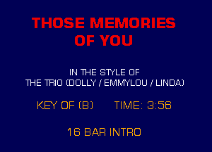 IN THE STYLE OF
THE THO (DOLLY I EMMYLUU I LINDA)

KEY OF (81 TIME 358

1B BAR INTRO