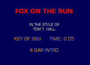 IN THE STYLE 0F
TOM T HALL

KEY OF IBbJ TIME12105

4 BAR INTRO