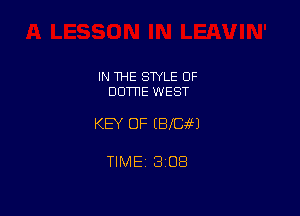 IN THE STYLE OF
DDTTIE WEST

KEY OF UBICW

TIMEt 308