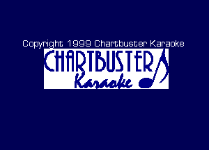 Copyriqht 1999 Chambusner Karaoke