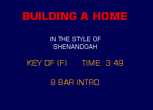 IN THE STYLE OF
SHENANDOAH

KEY OF (P) TIME13i4Q

8 BAR INTRO