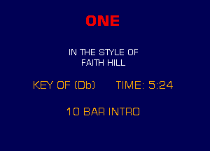 IN THE SWLE OF
FAITH HILL

KEY OF (Dbl TIME 5124

10 BAR INTRO